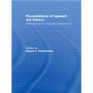 Foundations of Speech Act Theory: Philosophical and Linguistic Perspectives