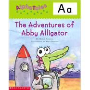 AlphaTales (Letter A: The Adventures of Abby the Alligator) A Series of 26 Irresistible Animal Storybooks That Build Phonemic Awareness & Teach Each letter of the Alphabet