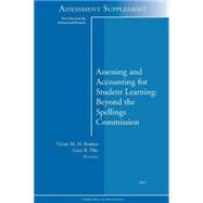 Assessing and Accounting for Student Learning: Beyond the Spellings Commission New Directions for Institutional Research, Assessment Supplement 2007