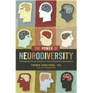 The Power of Neurodiversity Unleashing the Advantages of Your Differently Wired Brain (published in hardcover as Neurodiversity)