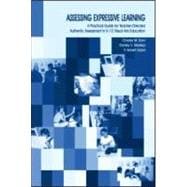 Assessing Expressive Learning : A Practical Guide for Teacher-Directed Authentic Assessment in K-12 Visual Arts Education