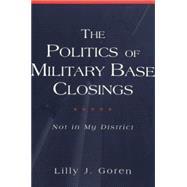 The Politics of Military Base Closings: Not in My District