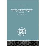 Studies in Railway Expansion and the Capital Market in England: 1825-1873