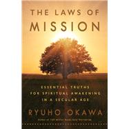 The Laws of Mission Essential Truths For Spiritual Awakening in a Secular Age