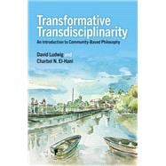 Transformative Transdisciplinarity An Introduction to Community-Based Philosophy
