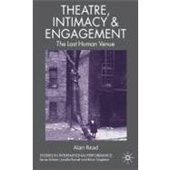 Theatre, Intimacy and Engagement The Last Human Venue