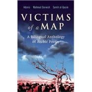 Victims of a Map : A Bilingual Anthology of Arabic Poetry