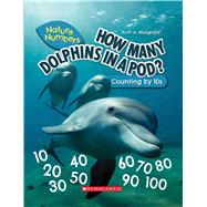 How Many Dolphins In a Pod?: Counting By 10's (Nature Numbers) Counting By 10's