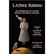 Latin@ Rising  An Anthology of Latin@ Science Fiction and Fantasy