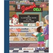 The Jewish Deli An Illustrated Guide to the Chosen Food
