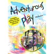 Adventurous Play: developing children's life skills through rich play experiences