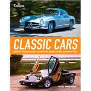 Classic Cars 100 of the greatest cars from 1886 to present day
