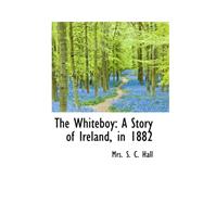 The Whiteboy: A Story of Ireland, in 1882