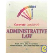 Administrative Law: Keyed to, Cass, Diver and Beermann's Administrative Law: Cases and Materials