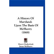 History of Maryland : Upon the Basis of Mcsherry (1868)