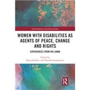 Women With Disabilities as Agents of Peace, Change and Rights: Experiences from Sri Lanka