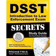 DSST Introduction to Law Enforcement Exam Secrets Study Guide : DSST Test Review for the Dantes Subject Standardized Tests