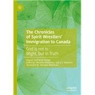 The Chronicles of Spirit Wrestlers Immigration to Canada