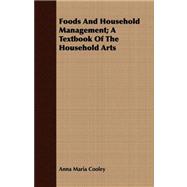 Foods and Household Management: A Textbook of the Household Arts