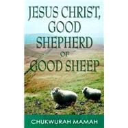 Jesus Christ : Good Shepherd of Good Sheep