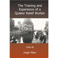 The Training and Experience of a Quaker Relief Worker