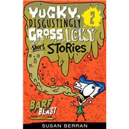 Yucky, Disgustingly Gross, Icky Short Stories No.2: Barf Blast