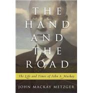 The Hand and the Road: The Life and Times of John A. MacKay