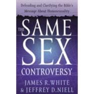 Same Sex Controversy : Defending and Clarifying the Bible's Message about Homosexuality