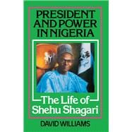 President and Power in Nigeria: The Life of Shehu Shagari