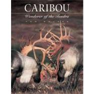 Caribou : Wanderer of the Tundra