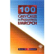 100 Grey Cases in Peadiatrics for the Mrcpch