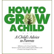 How to Grow a Child : A Child's Advice to Parents