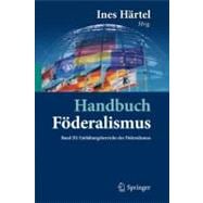 Handbuch Foderalismus - Foderalismus Als Demokratische Rechtsordnung Und Rechtskultur in Deutschland, Europa Und Der Welt