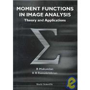 Moment Functions in Image Analysis - Theory and Applications