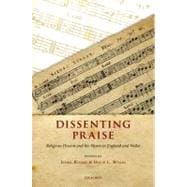 Dissenting Praise Religious Dissent and the Hymn in England and Wales