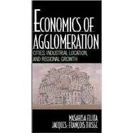 Economics of Agglomeration: Cities, Industrial Location, and Regional Growth