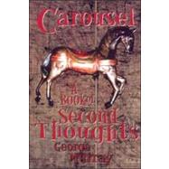 Carousel A Book of Second Thoughts