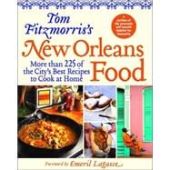Tom Fitzmorris's New Orleans Food More Than 225 of the City's Best Recipes to Cook at Home