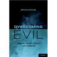 Overcoming Evil Genocide, Violent Conflict, and Terrorism