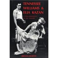 Tennessee Williams and Elia Kazan: A Collaboration in the Theatre