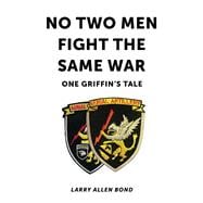 No Two Men Fight the Same War One Griffin's Tale