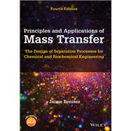 Principles and Applications of Mass Transfer The Design of Separation Processes for Chemical and Biochemical Engineering