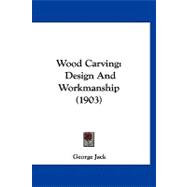 Wood Carving : Design and Workmanship (1903)
