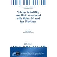 Safety, Reliability and Risks Associated With Water, Oil and Gas Pipelines