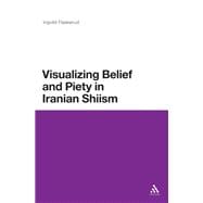 Visualizing Belief and Piety in Iranian Shiism