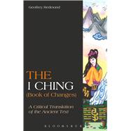 The I Ching (Book of Changes) A Critical Translation of the Ancient Text