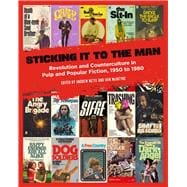 Sticking It to the Man Revolution and Counterculture in Pulp and Popular Fiction, 1950 to 1980