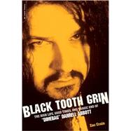 Black Tooth Grin The High Life, Good Times, and Tragic End of 