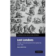 Lost Londons: Change, Crime, and Control in the Capital City, 1550â€“1660
