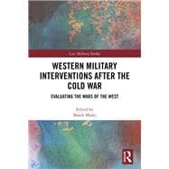 Western Military interventions after the Cold War: Evaluating the Wars of the West